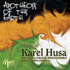 Apotheosis of the Earth: The Music of Karel Husa