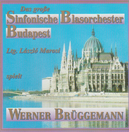 Grosse Sinfonische Blasorchester Budapest spielt Werner Brggemann, Das - hier klicken